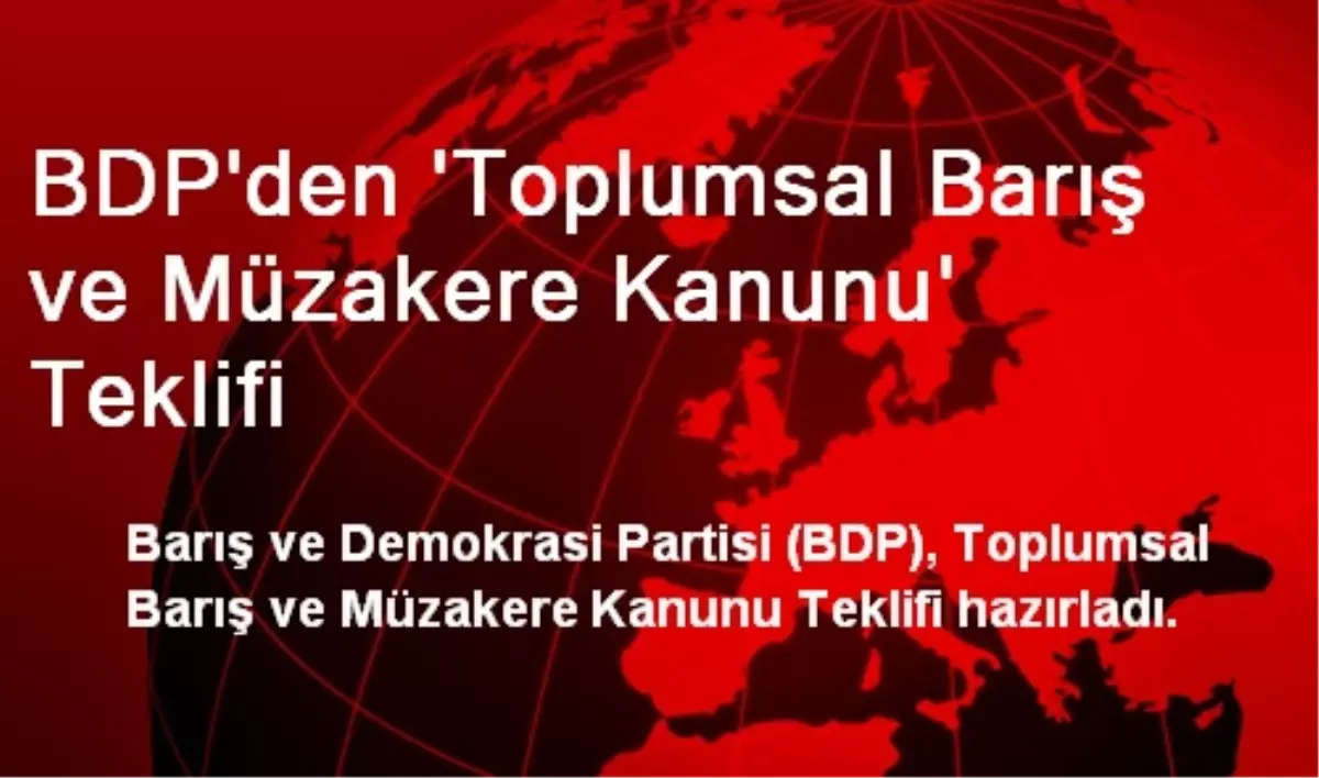 BDP\'den \'Toplumsal Barış ve Müzakere Kanunu\' Teklifi