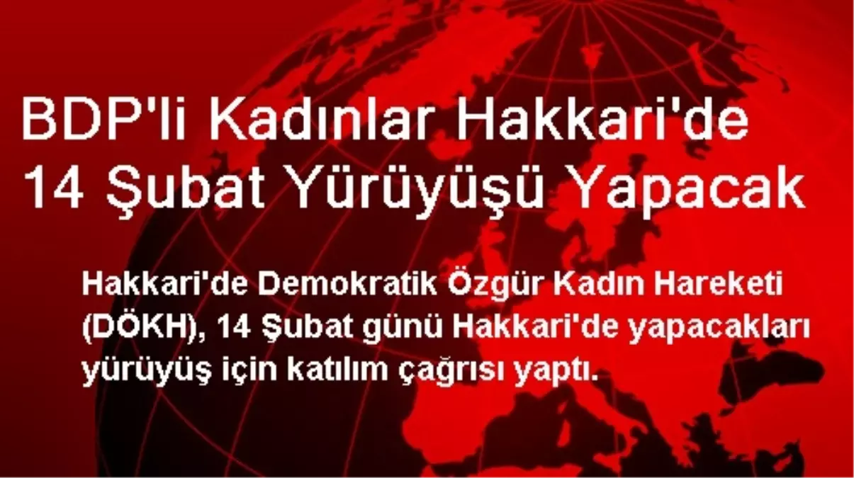 BDP\'li Kadınlar Hakkari\'de 14 Şubat Yürüyüşü Yapacak