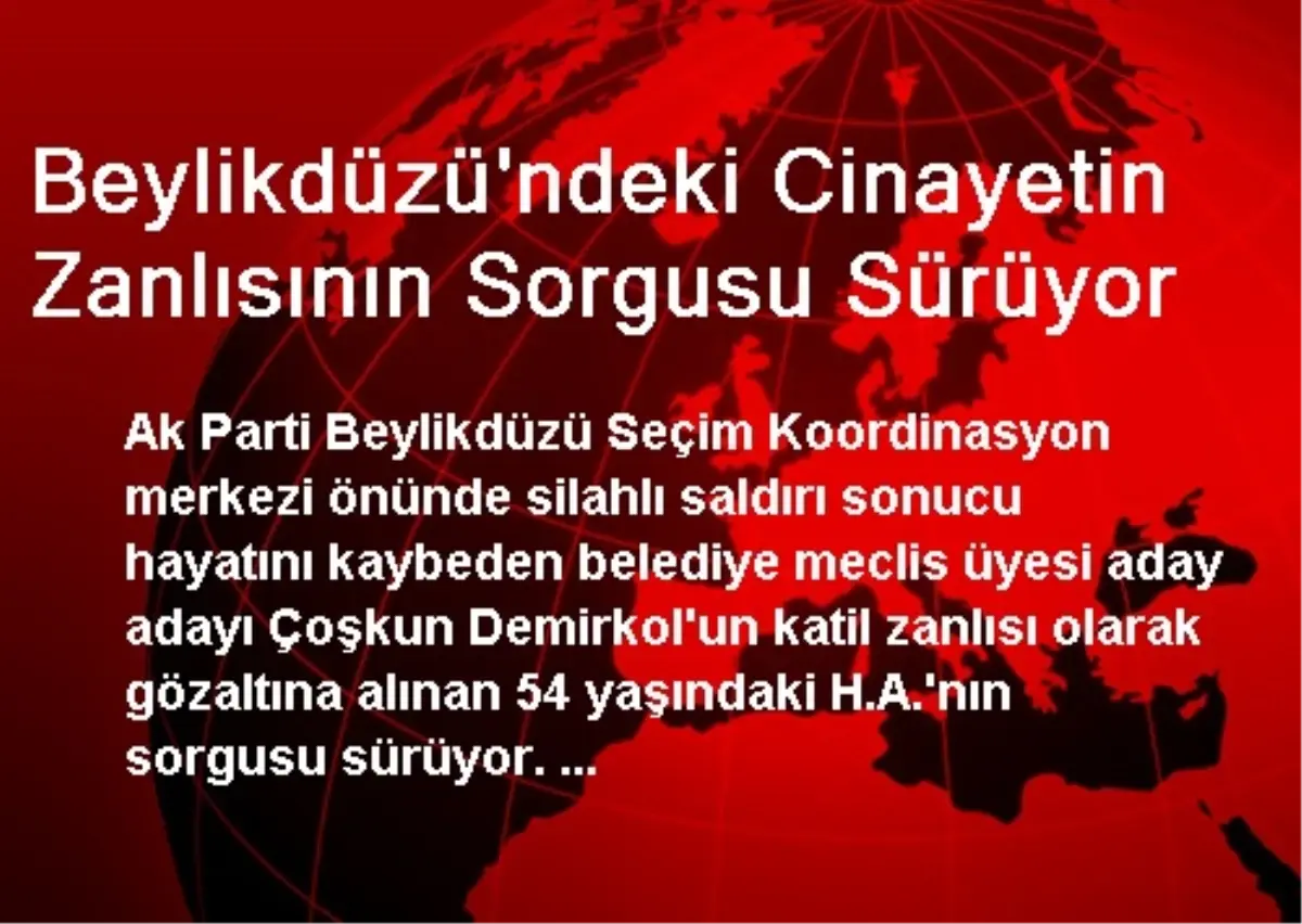 Beylikdüzü\'ndeki Cinayetin Zanlısının Sorgusu Sürüyor