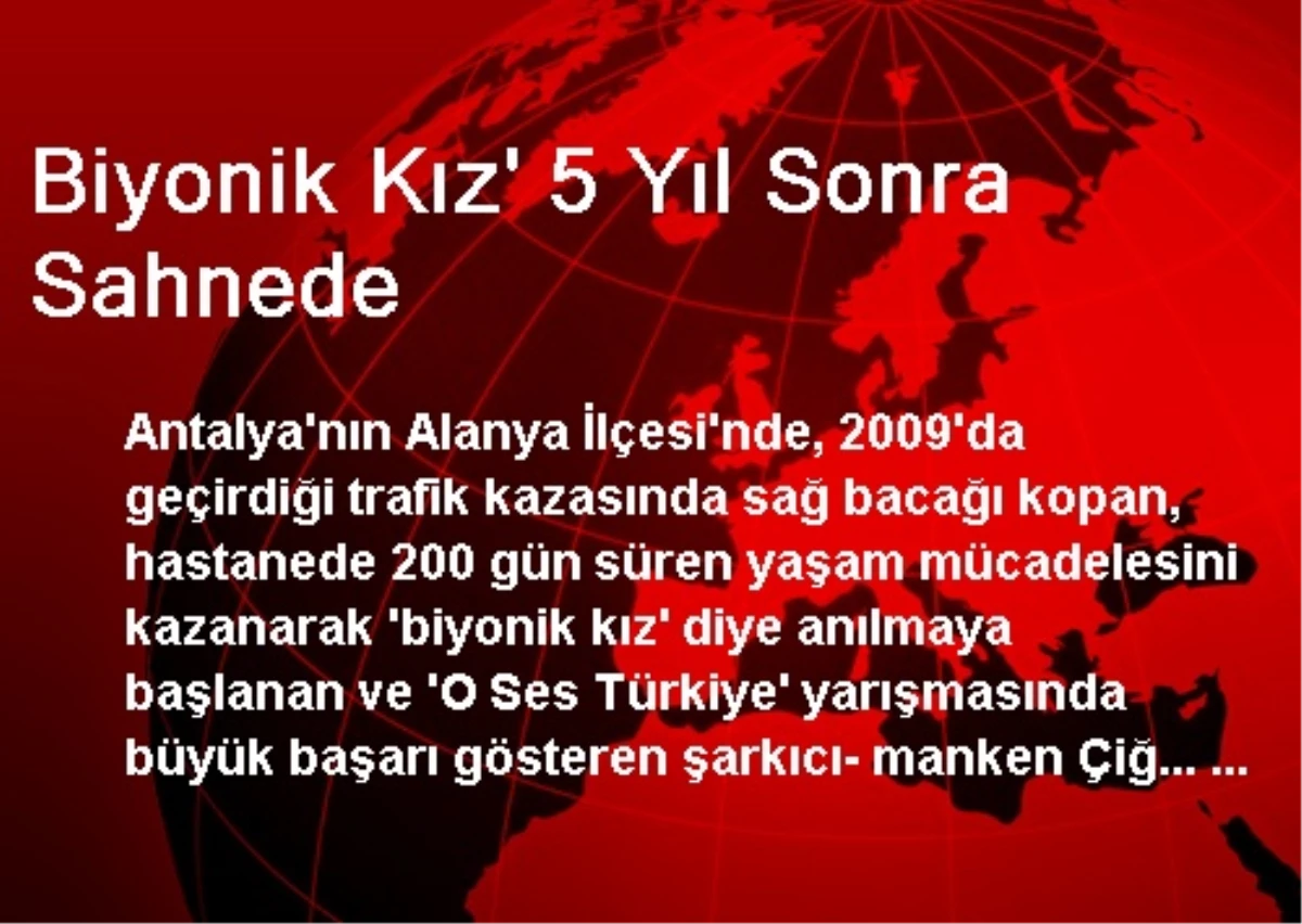 Biyonik Kız 5 Yıl Sonra Sahnede