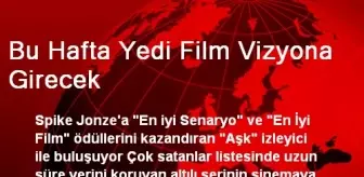 Bu Hafta Yedi Film Vizyona Girecek