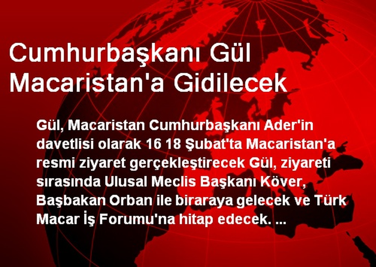 Cumhurbaşkanı Gül Macaristan\'a Gidilecek
