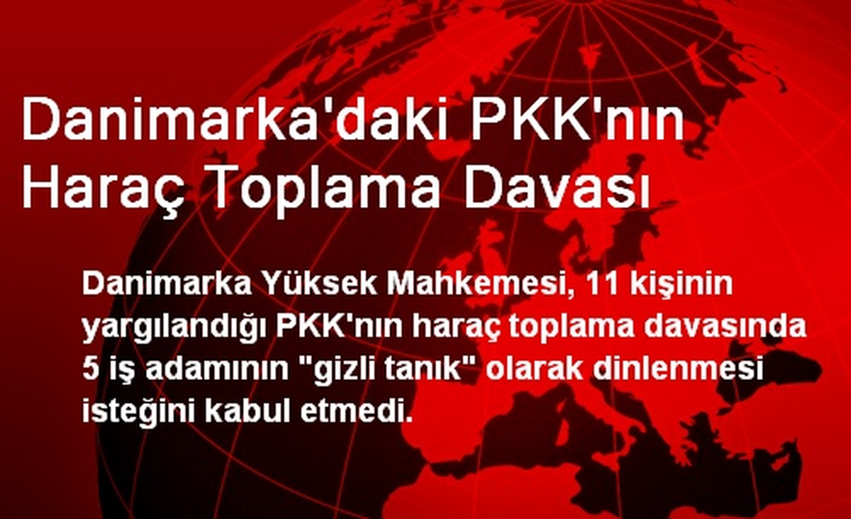 Danimarka\'daki PKK\'nın Haraç Toplama Davası