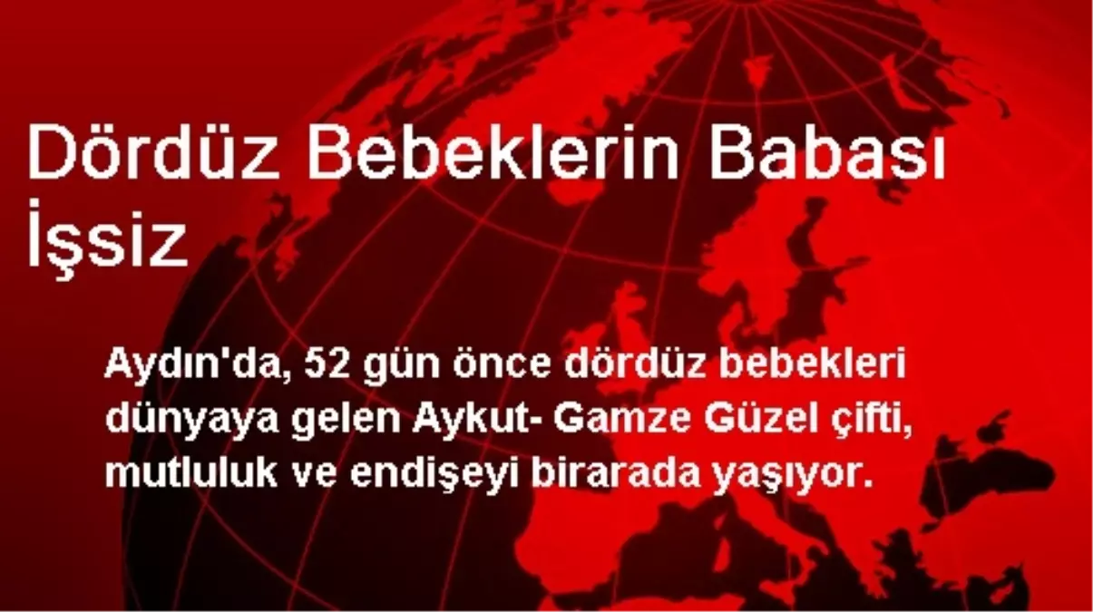 Dördüz Bebeklerin Babası İşsiz