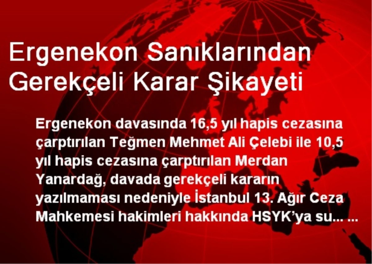 Ergenekon Sanıklarından Gerekçeli Karar Şikayeti