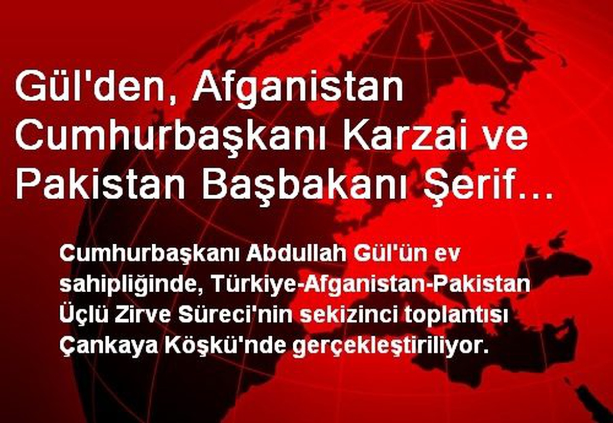 Gül\'den, Afganistan Cumhurbaşkanı Karzai ve Pakistan Başbakanı Şerif Onuruna Yemek