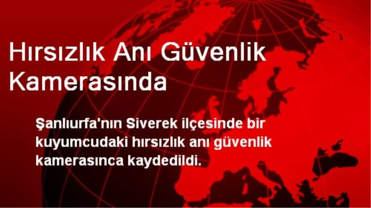 Hırsızlık Anı Güvenlik Kamerasında