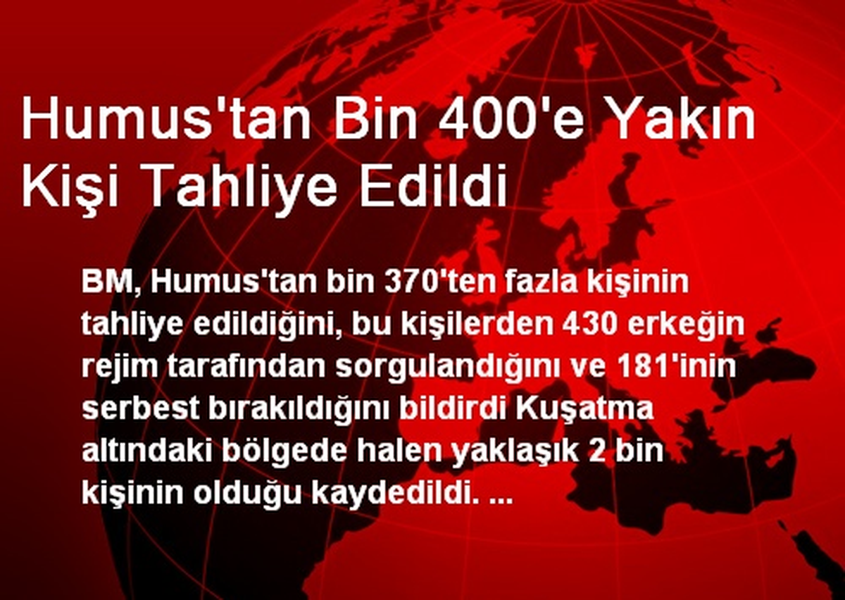 Humus\'tan Bin 400\'e Yakın Kişi Tahliye Edildi
