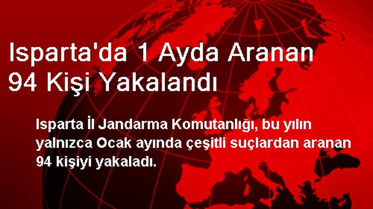 Isparta\'da 1 Ayda Aranan 94 Kişi Yakalandı