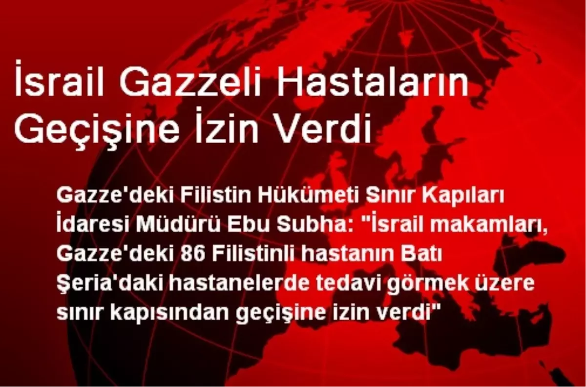 İsrail Gazzeli Hastaların Geçişine İzin Verdi