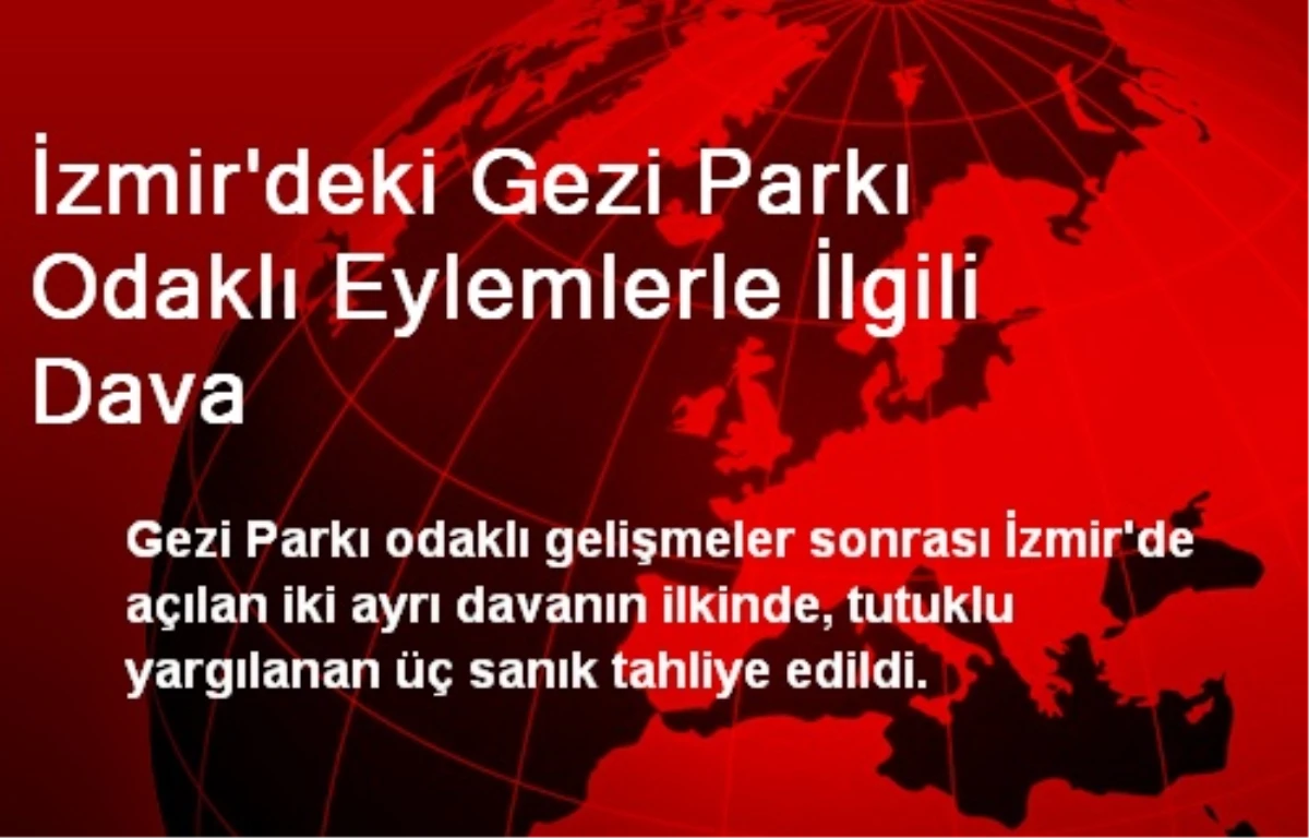 İzmir\'deki Gezi Parkı Odaklı Eylemlerle İlgili Dava