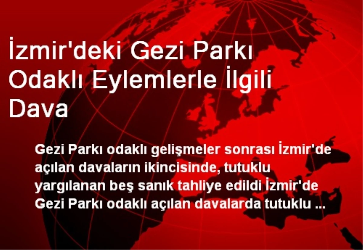 İzmir\'deki Gezi Parkı Davasında 5 Tahliye