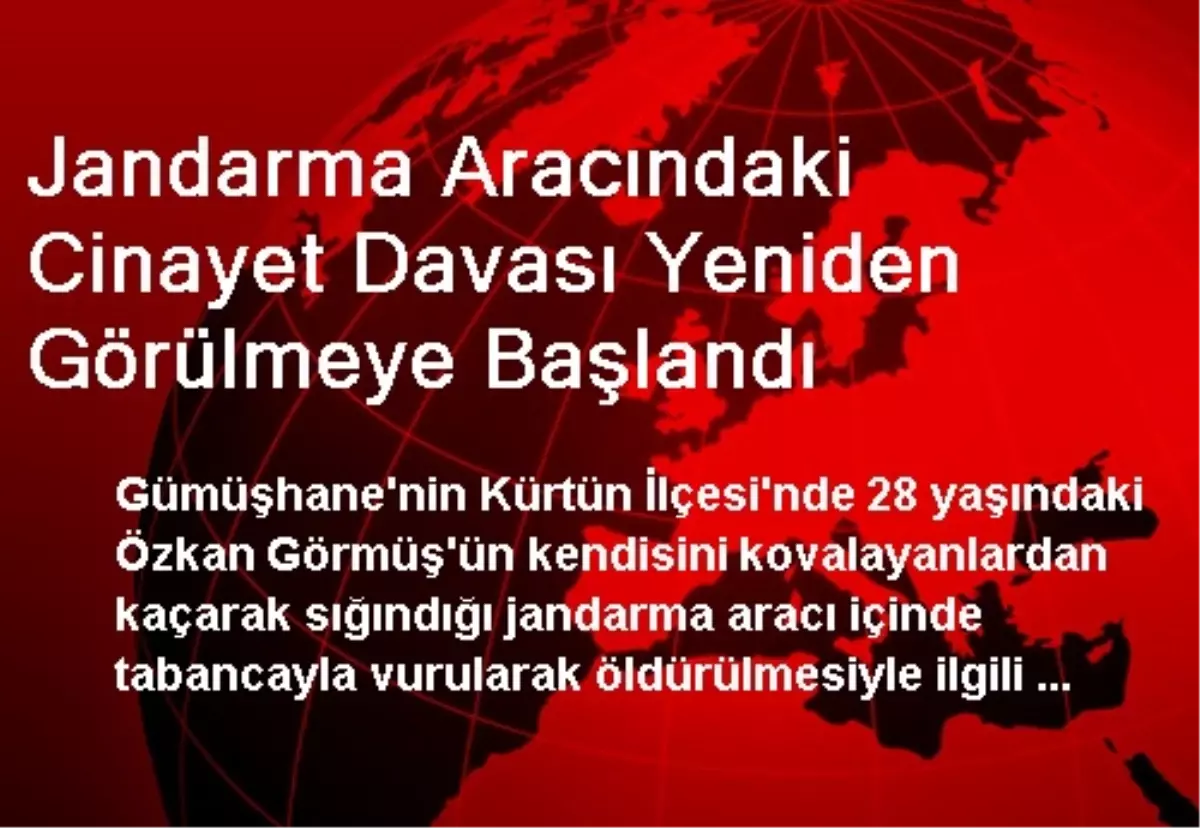 Jandarma Aracındaki Cinayet Davası Yeniden Görülmeye Başlandı