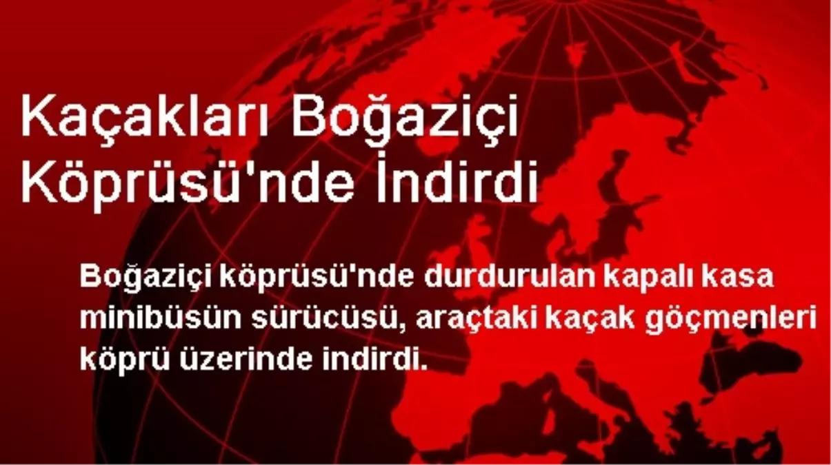 Kaçakları Boğaziçi Köprüsü\'nde İndirdi