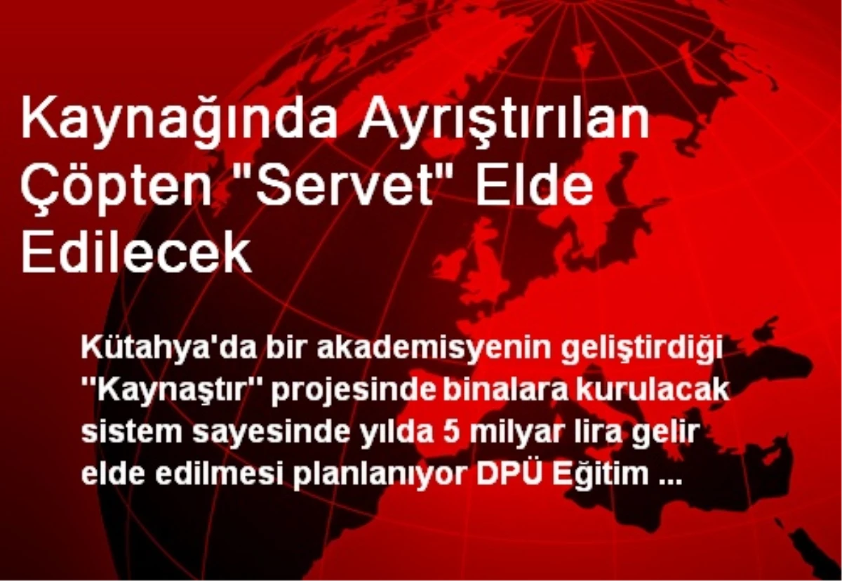 Kaynağında Ayrıştırılan Çöpten "Servet" Elde Edilecek