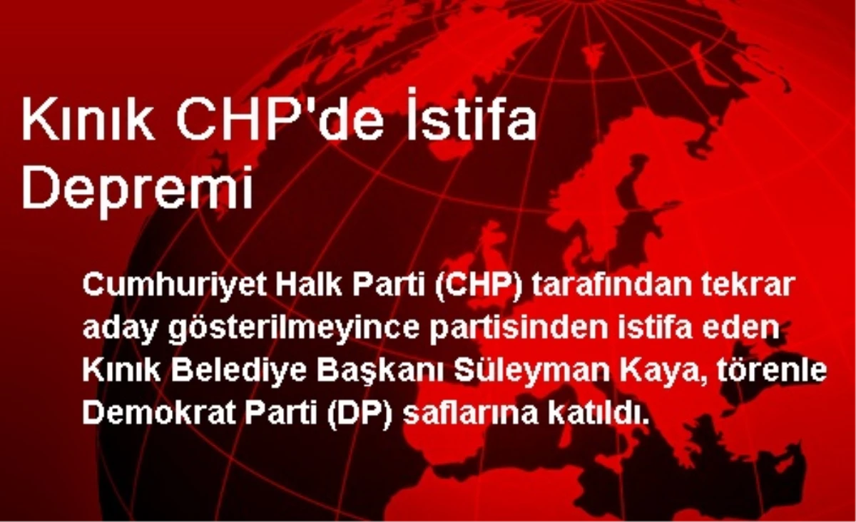 Kınık CHP\'de İstifa Depremi
