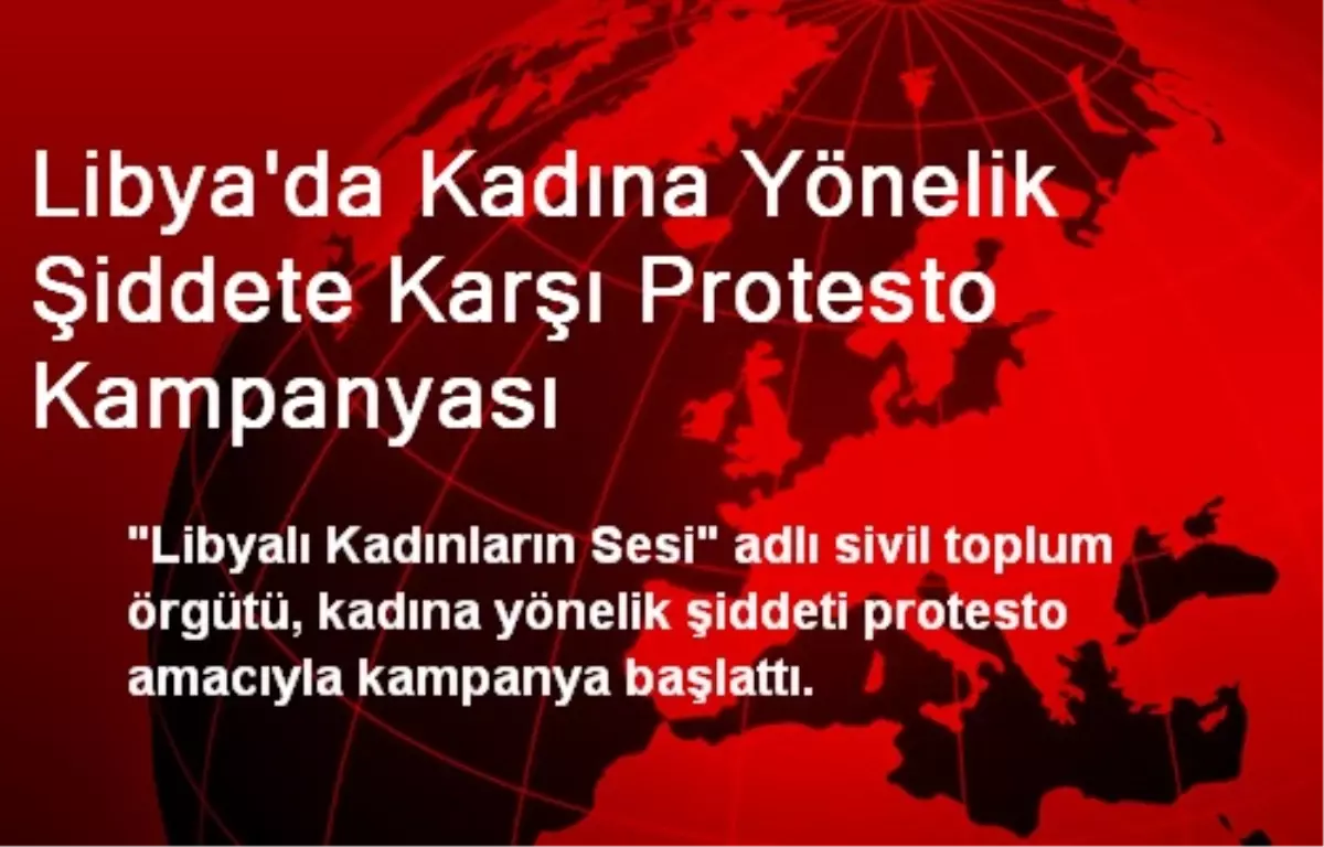 Libya\'da Kadına Yönelik Şiddete Karşı Protesto Kampanyası