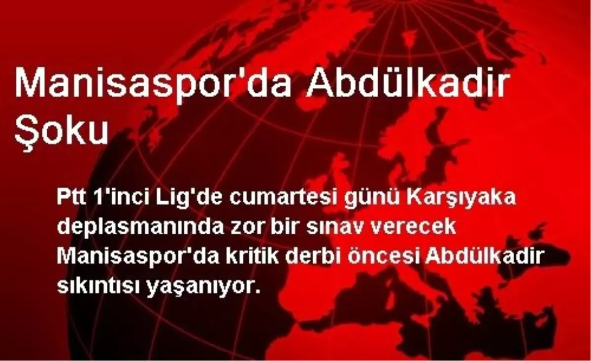 Manisaspor\'da Abdülkadir Şoku