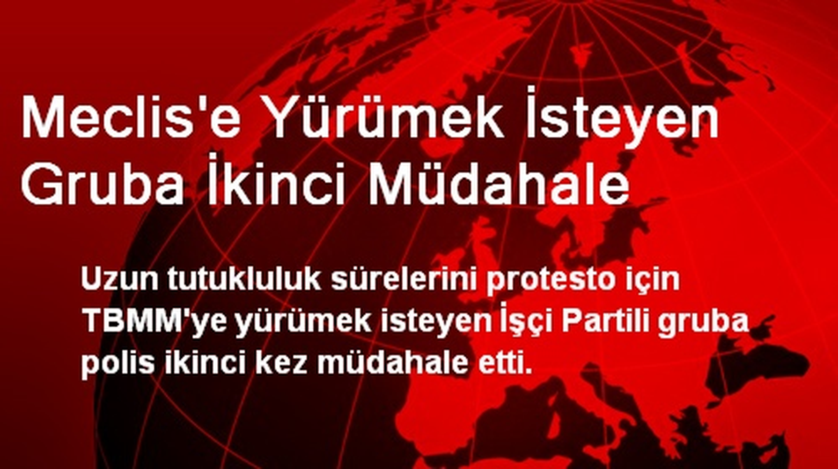Meclis\'e Yürümek İsteyen Gruba İkinci Müdahale