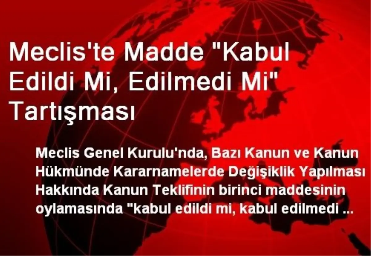 Meclis\'te Madde "Kabul Edildi Mi, Edilmedi Mi" Tartışması