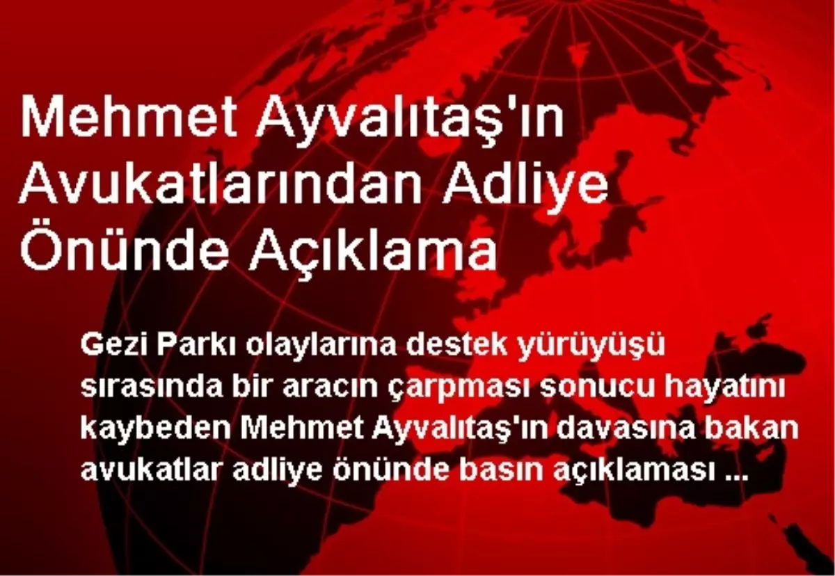 Mehmet Ayvalıtaş\'ın Avukatlarından Adliye Önünde Açıklama