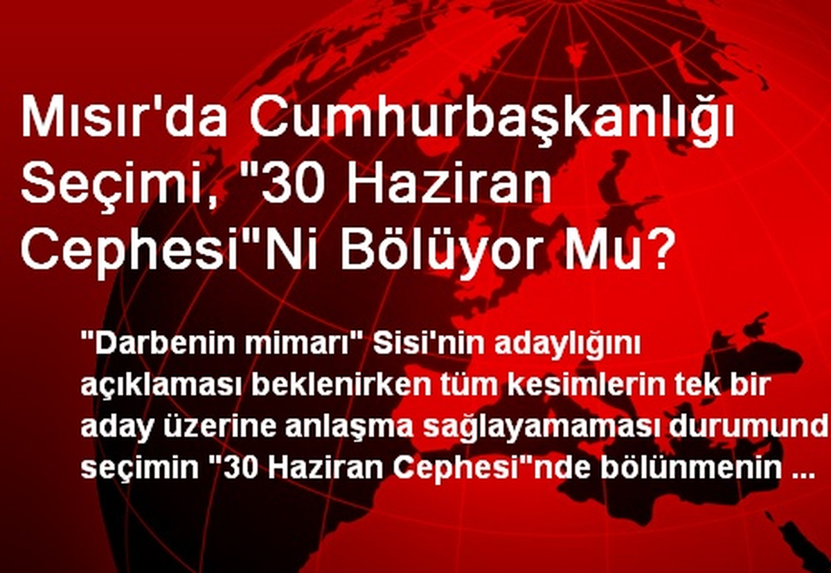 Mısır\'da Cumhurbaşkanlığı Seçimi, "30 Haziran Cephesi"Ni Bölüyor Mu?