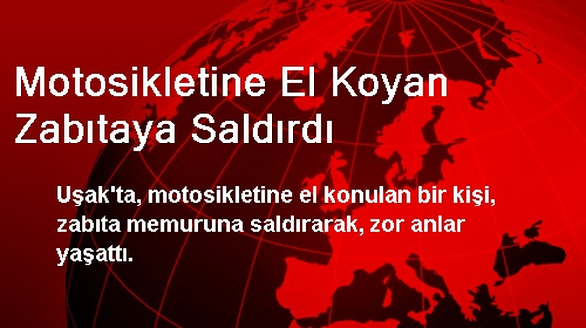 Motosikletine El Koyan Zabıtaya Saldırdı