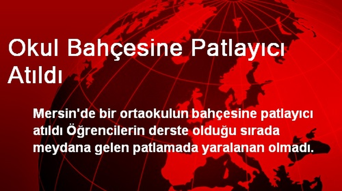 Mersin\'de Okul Bahçesine Patlayıcı Atıldı