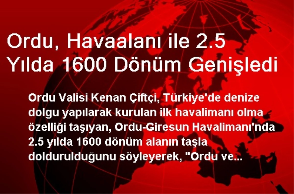 Ordu, Havaalanı ile 2.5 Yılda 1600 Dönüm Genişledi