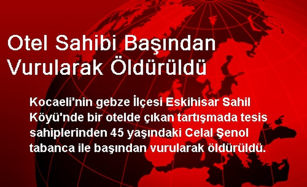 Otel Sahibi Başından Vurularak Öldürüldü