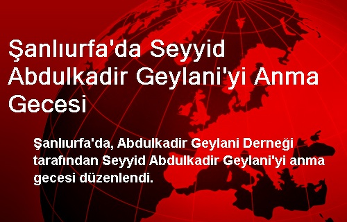 Şanlıurfa\'da Seyyid Abdulkadir Geylani\'yi Anma Gecesi