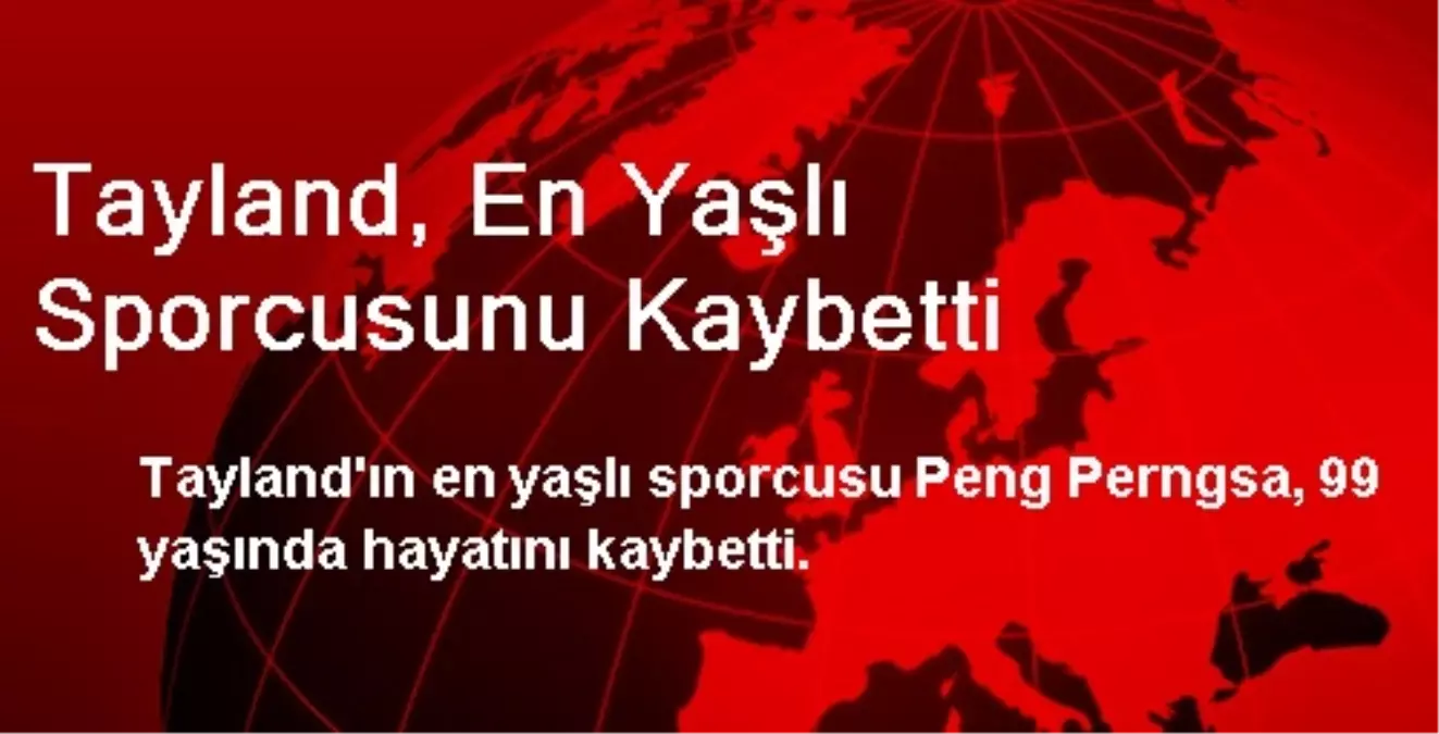 Tayland, En Yaşlı Sporcusunu Kaybetti