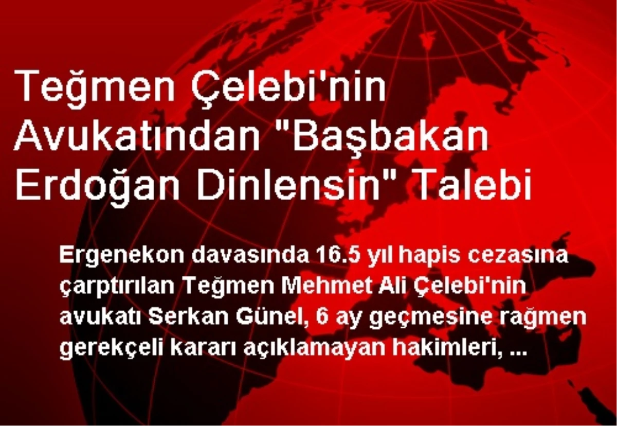 Teğmen Çelebi\'nin Avukatından "Başbakan Erdoğan Dinlensin" Talebi