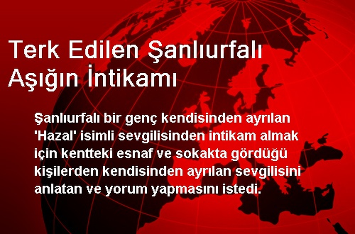 Terk Edilen Şanlıurfalı Aşığın İntikamı