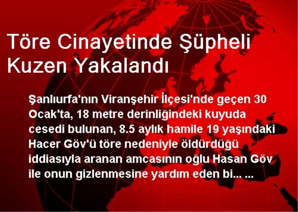 Töre Cinayetinde Şüpheli Kuzen Yakalandı