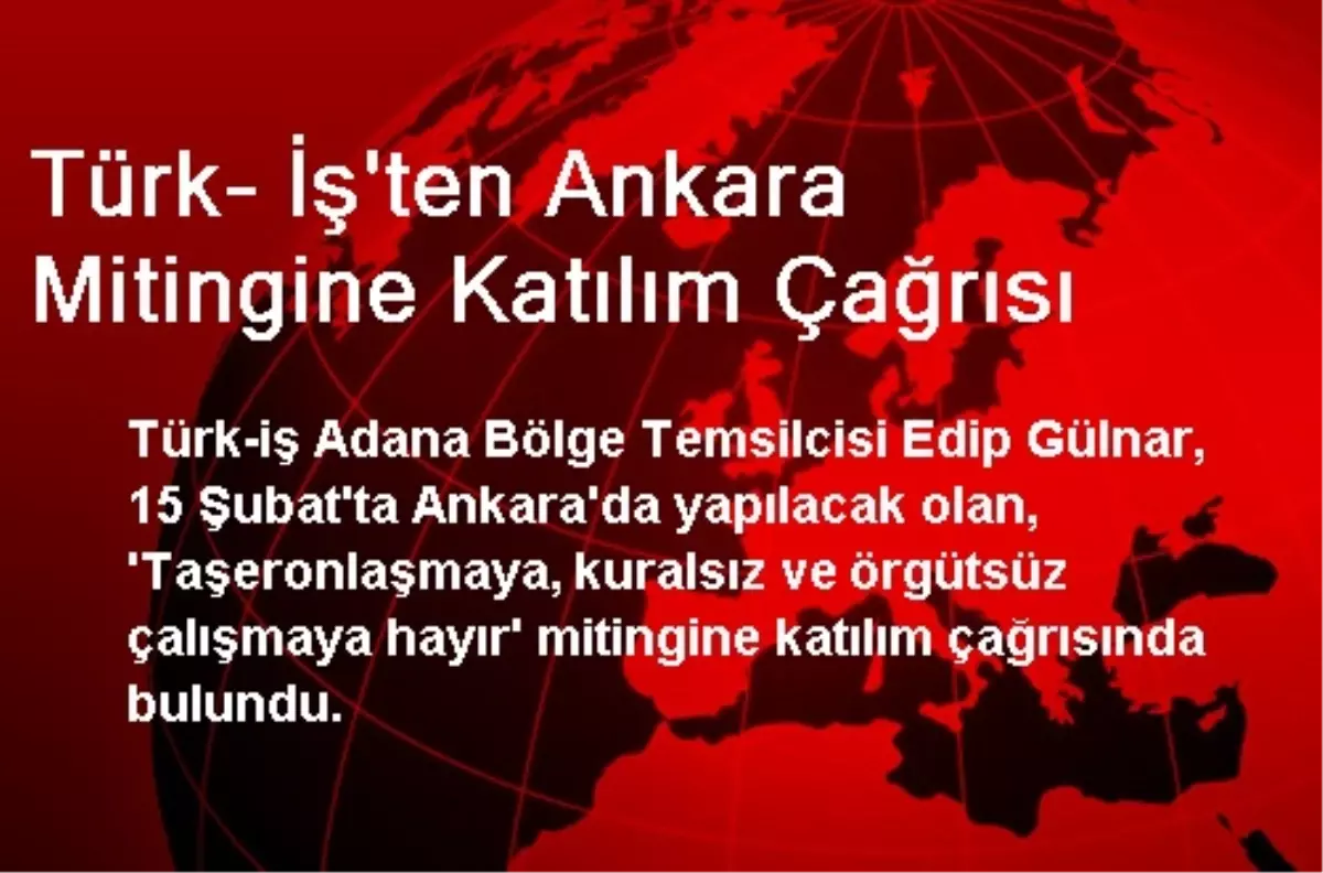 Türk- İş\'ten Ankara Mitingine Katılım Çağrısı