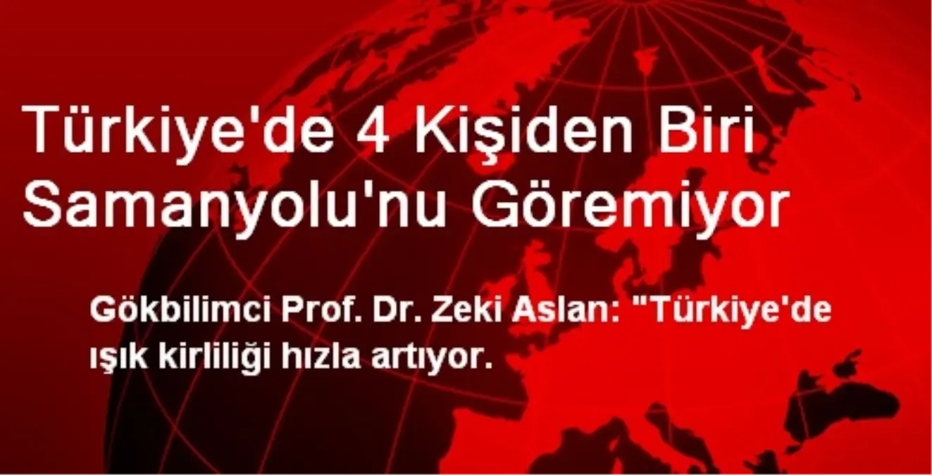 Türkiye\'de 4 Kişiden Biri Samanyolu\'nu Göremiyor