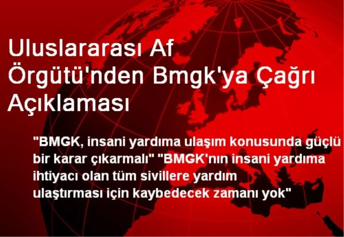 Uluslararası Af Örgütü\'nden Bmgk\'ya Çağrı Açıklaması