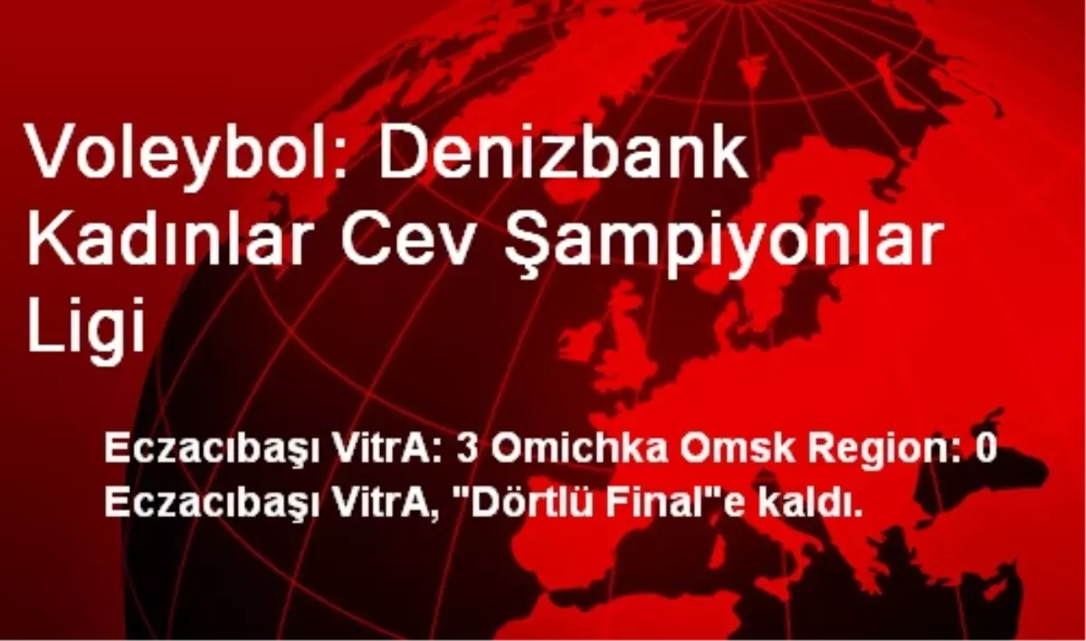 Voleybol: Denizbank Kadınlar Cev Şampiyonlar Ligi