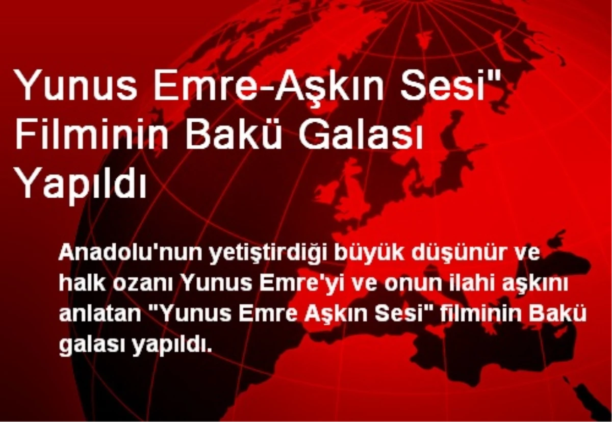 Yunus Emre-Aşkın Sesi Filminin Bakü Galası Yapıldı