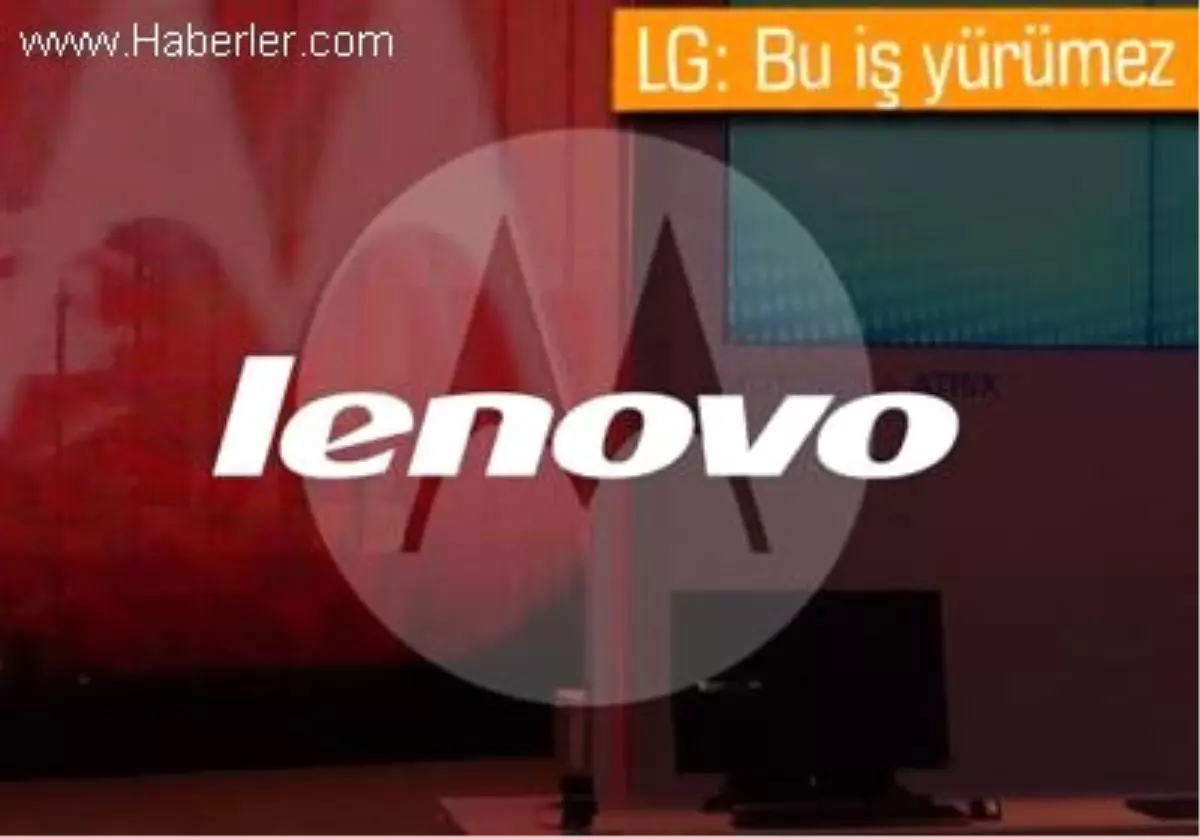 LG, Motorola ve Lenovo Ortaklığı İşe Yaramaz Diyor