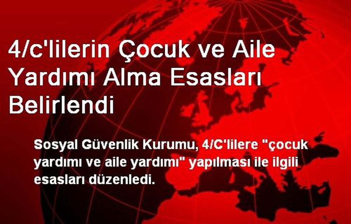 4/C\'lilerin Çocuk ve Aile Yardımı Alma Esasları Belirlendi