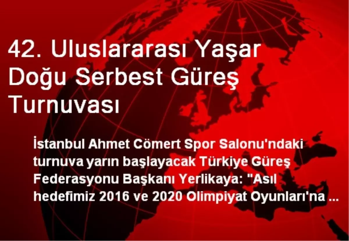 42. Uluslararası Yaşar Doğu Serbest Güreş Turnuvası