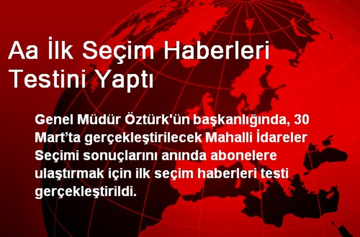 Aa İlk Seçim Haberleri Testini Yaptı