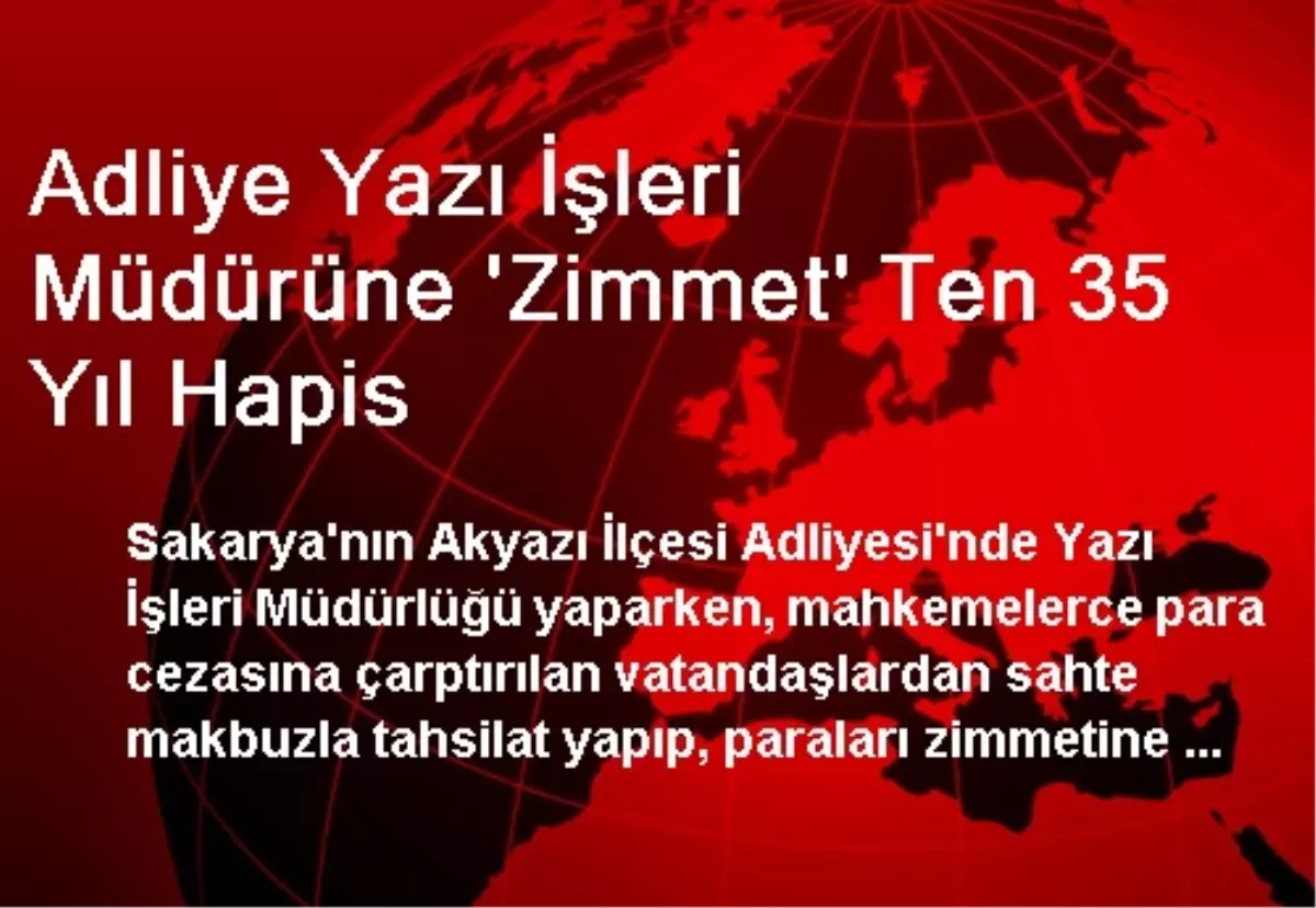 Adliye Yazı İşleri Müdürüne \'Zimmet\' Ten 35 Yıl Hapis