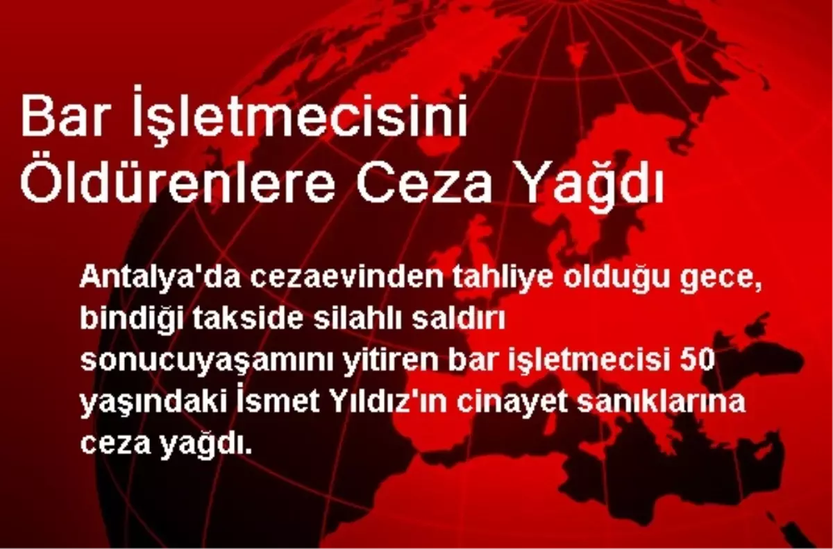 Antalya\'da Bar İşletmecisini Öldürenlere Ceza Yağdı