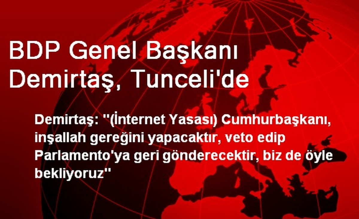 BDP Genel Başkanı Demirtaş, Tunceli\'de