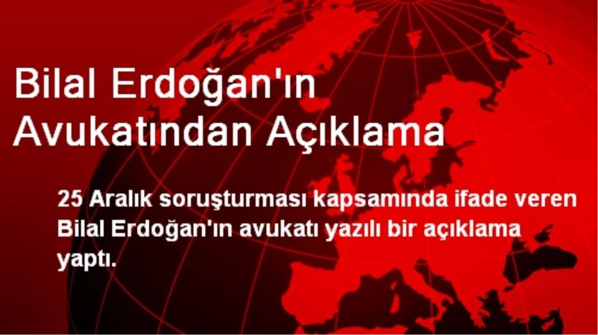 Bilal Erdoğan\'ın Avukatından Açıklama