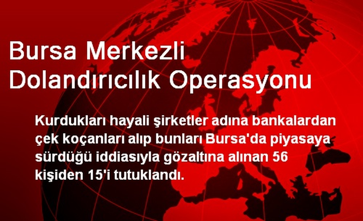 Bursa Merkezli Dolandırıcılık Operasyonu