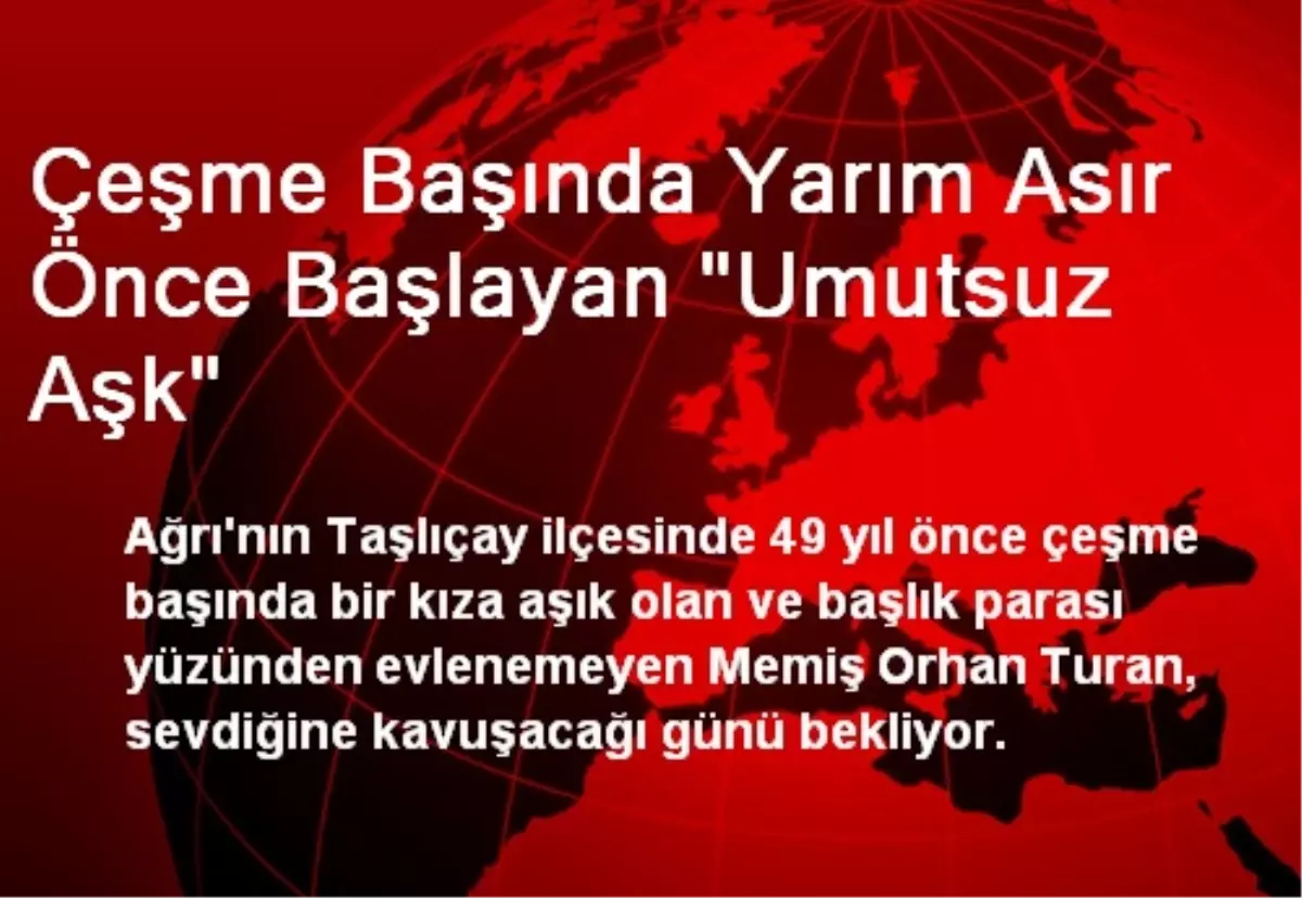 Çeşme Başında Yarım Asır Önce Başlayan "Umutsuz Aşk"